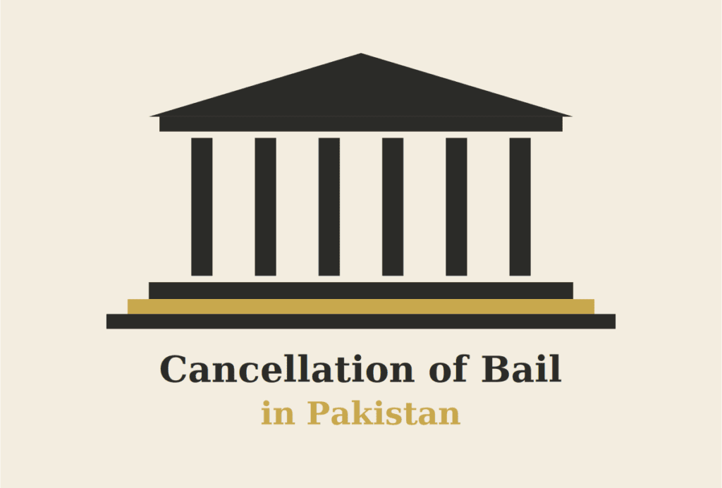 Cancellation of Bail in Pakistan